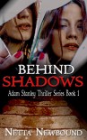 Behind Shadows: A Psychological Mystery Thriller (The Adam Stanley Series Book 1) - Netta Newbound