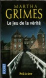 Le jeu de la vérité - Martha Grimes, Philippe Safavi