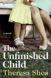 The Unfinished Child - Theresa Shea