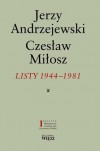 Listy 1944-1981. Jerzy Andrzejewski/Czesław Miłosz - Jerzy Andrzejewski, Czesław Miłosz