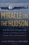Miracle on the Hudson: The Extraordinary Real-Life Story Behind Flight 1549, by the Survivors - Survivors of Flight 1549, William Prochnau, Laura  Parker