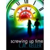 Screwing Up Time - C.M. Keller