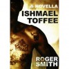 Ishmael Toffee - Roger  Smith