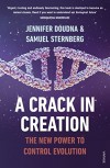 A Crack in Creation: Gene Editing and the Unthinkable Power to Control Evolution - Jennifer A. Doudna, Samuel H. Sternberg