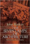 The Seven Lamps of Architecture - John Ruskin