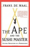 The Ape And The Sushi Master Reflections Of A Primatologist - Franz De Waal