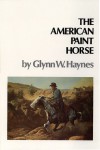 The American Paint Horse - Glynn W. Haynes