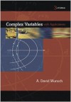 Complex Variables With Applications - A.David Wunsch