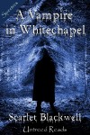 A Vampire in Whitechapel - Scarlet Blackwell