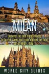 Italy : Milan, Discover The Best Places Where To Go, Eat, Sleep And Enjoy Get The Most Out Of Milan ! - Italy travel, Italy travel guide- - World City Guides