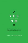 Yes or No: Finding Solutions in Moments of Choice - Jeff Shinabarger