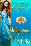 The Misadventures of Lady Ophelia - Christina McKnight