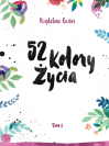 52 kolory życia. Tom I - Magdalena Kozioł