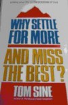Why settle for more and miss the best?: Linking your life to the purposes of God - Tom Sine