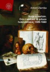 Iluzja a realizm. Gra z widzem w sztuce holenderskiej 1580-1660 - Antoni Ziemba
