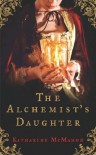 The Alchemist's Daughter - Katharine McMahon