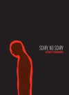 Scary, No Scary - Zachary Schomburg