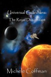 Universal Guardians: The Royal Descendant - Michele Coffman