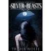 Of Silver and Beasts - Trisha Wolfe