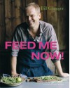 Feed Me Now - Bill  Granger