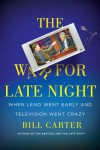 The War For Late Night - Bill  Carter