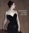 Americans In Paris 1860 1900 - Kathleen Adler, H. Barbara Weinberg, Erica E. Hirshler