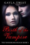 Birth of the Vampire - Gayla Twist