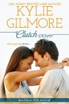 Clutch Player (Clover Park, Book 9) - Kylie Gilmore