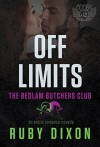 Off Limits: A Bedlam Butchers MC Romance - Ruby Dixon