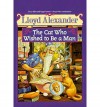 Cat Who Wished to be a Man - Lloyd Alexander