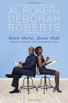 Been There, Done That: Family Wisdom For Modern Times - Al Roker, Deborah Roberts, Laura Morton
