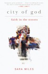 City of God: Faith in the Streets - Sara Miles