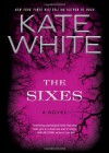 The Sixes: A Novel - Kate White