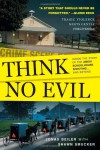 Think No Evil: Inside the Story of the Amish Schoolhouse Shooting...and Beyond - Jonas Beiler