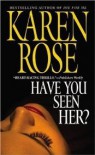 Have You Seen Her? (Book, #2) - Karen Rose