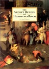 The Secret Heresy of Hieronymus Bosch - Lynda  Harris