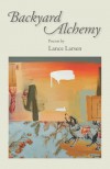 Backyard Alchemy: Poems - Lance Larsen