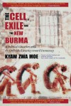 The Cell, Exile, and the New Burma: A Political Education amid the Unfinished Journey toward Democracy  - Kyaw Zwa Moe