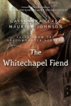 The Whitechapel Fiend - Maureen Johnson, Cassandra Clare