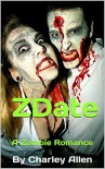 ZDate: A Zombie Romance - Charley Allen
