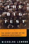 The Big Test: The Secret History of the American Meritocracy - Nicholas Lemann