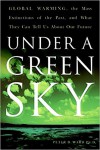 Under a Green Sky: Global Warming, the Mass Extinctions of the Past, and What They Can Tell Us About Our Future - Peter D. Ward