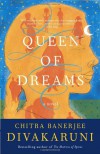 Queen of Dreams - Chitra Banerjee Divakaruni