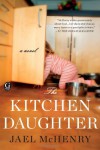 The Kitchen Daughter - Jael McHenry