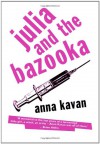 Julia and the Bazooka: and Other Stories (Peter Owen Modern Classics) - Anna Kavan