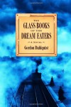 The Glass Books of the Dream Eaters - Gordon Dahlquist