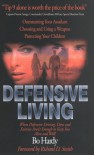 Defensive Living: When Defensive Driving, Diets, and Exercise Aren't Enough to Keep You Alive and Well! - Bo Hardy