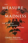 The Measure of Madness: Inside the Disturbed and Disturbing Criminal Mind - Cheryl Paradis, Katherine Ramsland