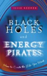 Black Holes and Energy Pirates - Jesse Jean Reeder