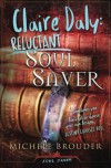 Claire Daly: Reluctant Soul Saver (Soul Saver, #1) - Michele Brouder